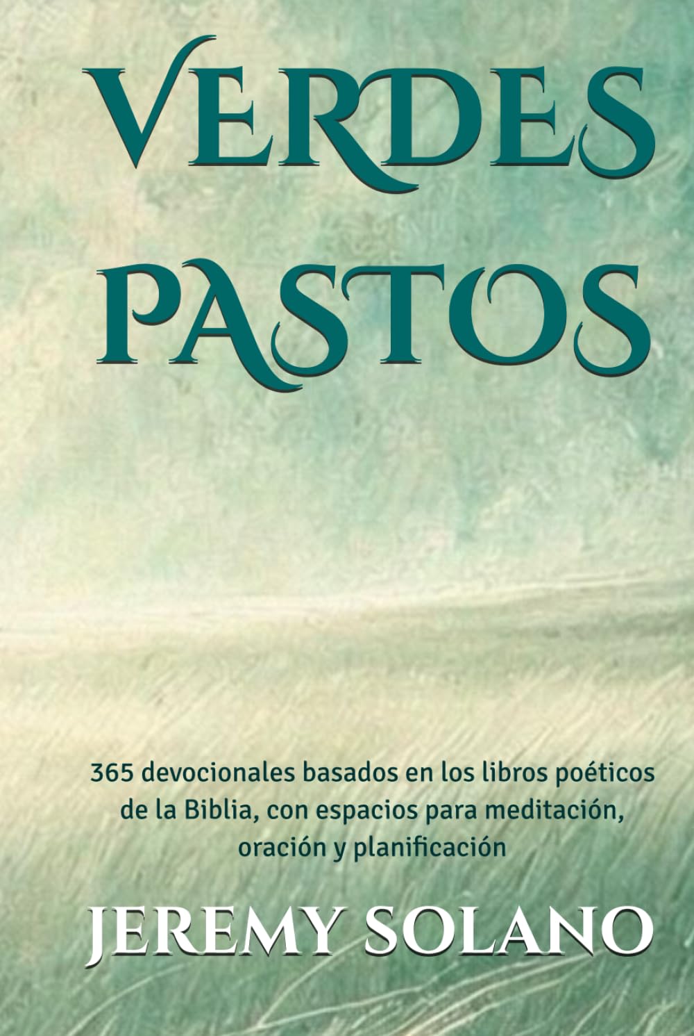 VERDES PASTOS: 365 devocionales basados en los libros poéticos de la Biblia, con espacios para meditación, oración y planificación