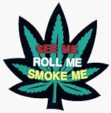 Pot Leaf with SEE ME ROLL ME SMOKE ME on it - Hemp / Marijuana / Stoner / 420 - Sticker / Decal