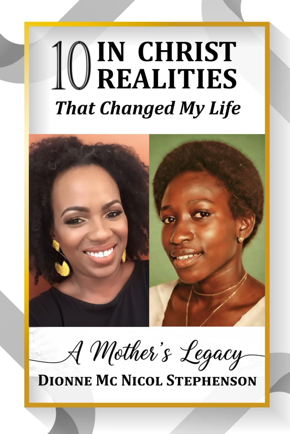 10 In Christ Realities that Changed My Life: A Mother's Legacy