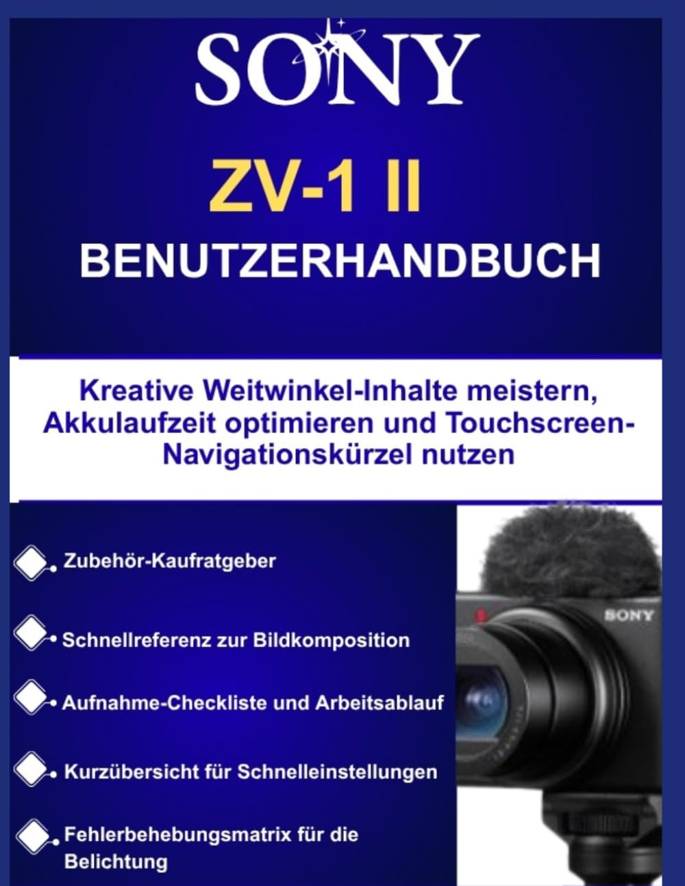 SONY ZV-1 II BENUTZERHANDBUCH: Kreative Weitwinkel-Inhalte meistern, Akkulaufzeit optimieren und Touchscreen-Navigationskürzel nutzen