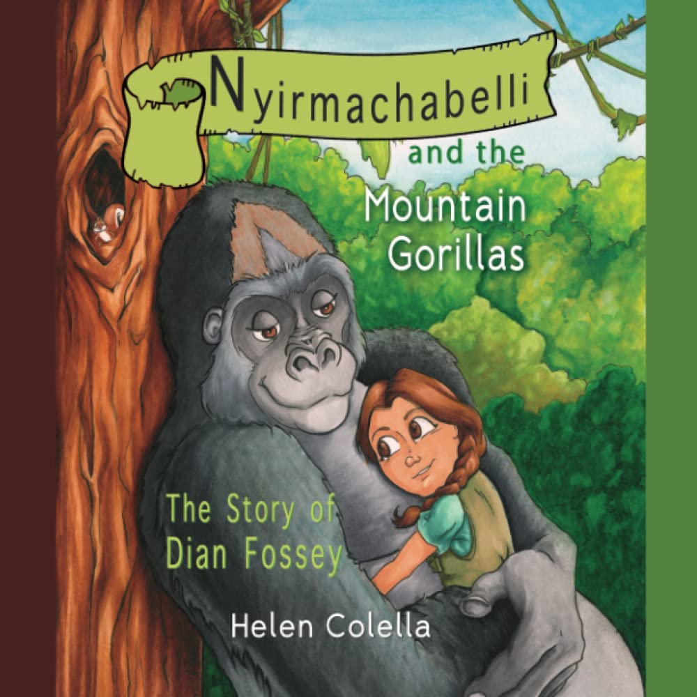 Nyirmachabelli and the Mountain Gorillas: The Story of Dian Fossey
