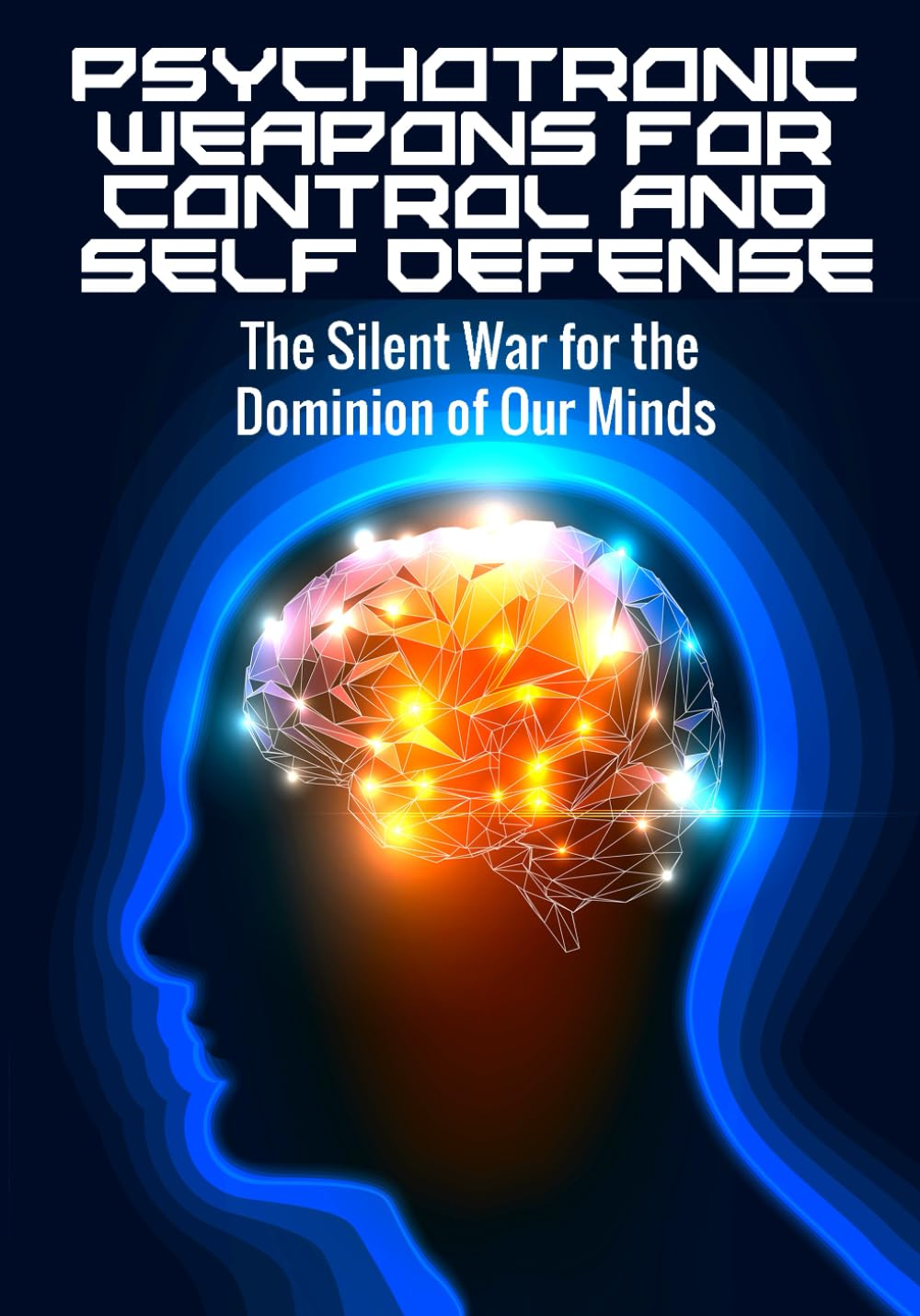 Psychotronic Weapons for Control and Self Defense