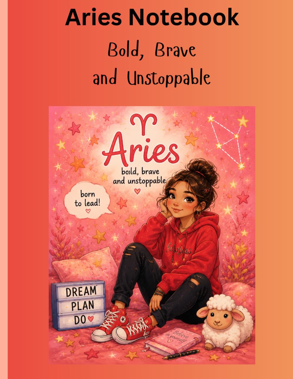 Aries Notebook: Bold, Brave and Unstoppable