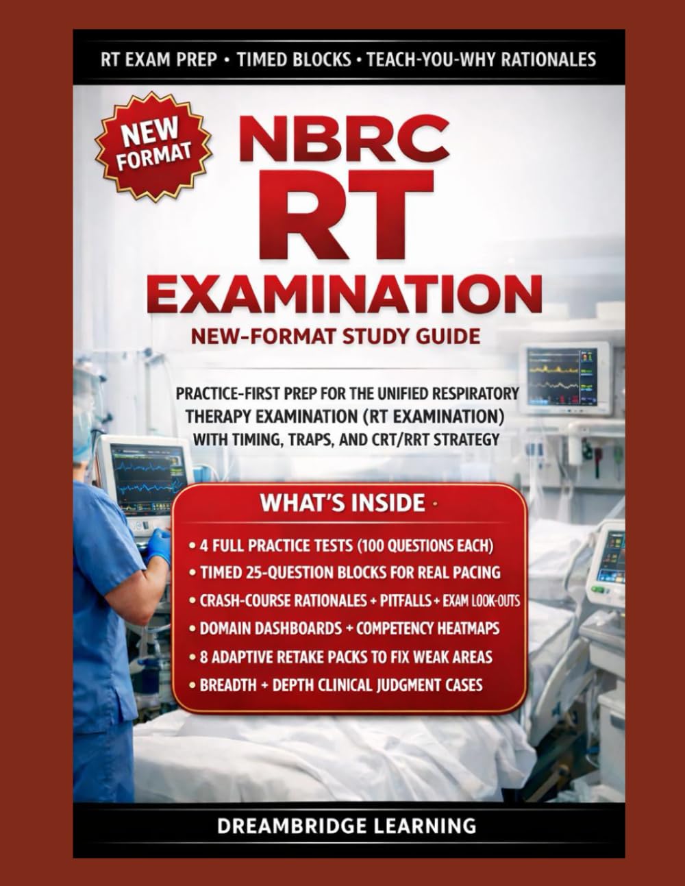 NBRC RT EXAMINATION — NEW-FORMAT STUDY GUIDE: PRACTICE-FIRST MASTERY FOR THE NATIONAL BOARD FOR RESPIRATORY CARE RESPIRATORY THERAPY EXAMINATION WITH FOUR FULL-LENGTH SIMULATIONS