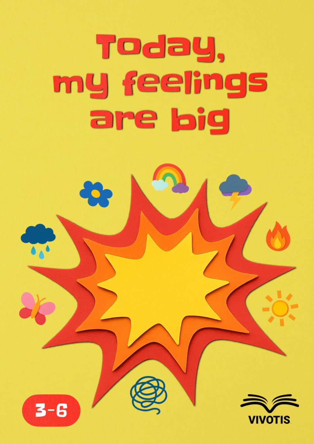 Today, my feelings are big: Welcoming my emotions – understanding what lives inside me