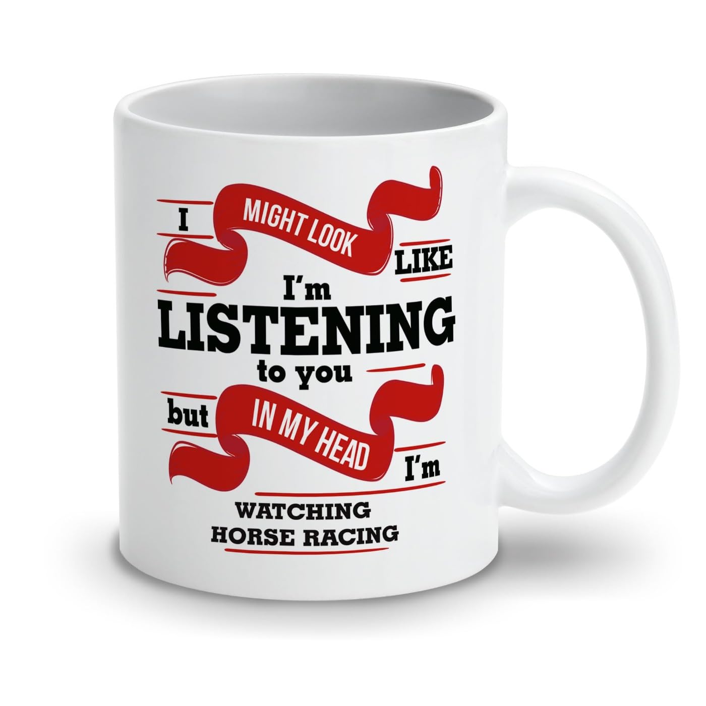 Printster White I Might Look Like I'm Listening To You But In My Head I'm Watching Horse Racing Mug - 11Oz Ceramic Cup
