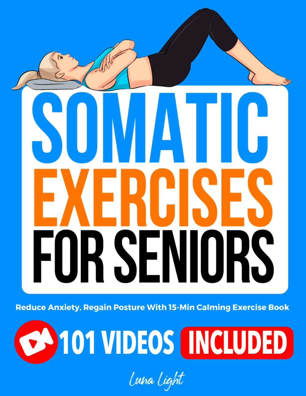 Somatic Exercises for Seniors: Reduce Anxiety, Regain Posture With 15-Min Calming Exercise Book (Fun & Fit)
