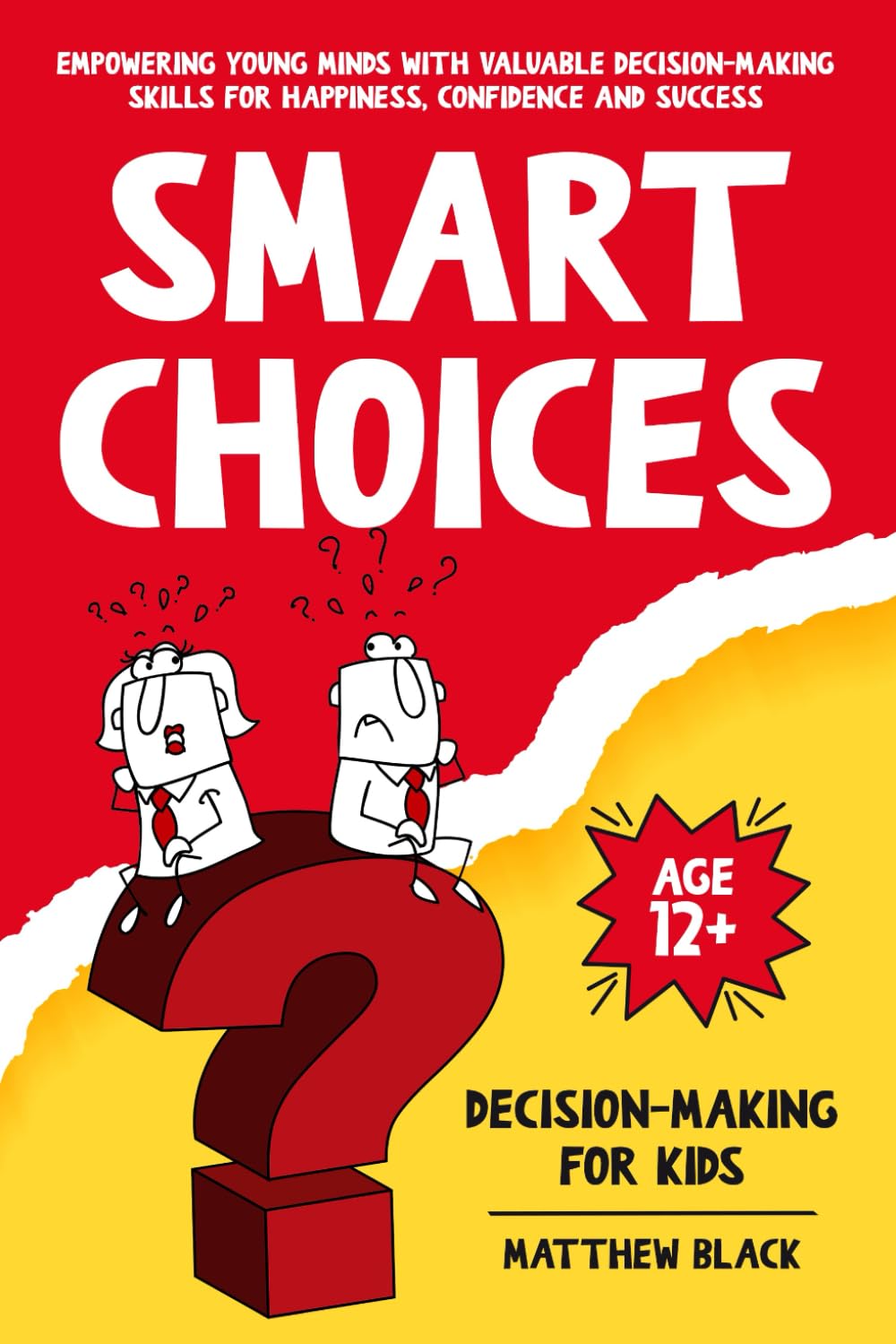 Smart Choices: Decision-Making for Kids to Empower Young Minds with Valuable Decision-Making Skills for Happiness, Confidence and Success (Empowering Books for Kids)