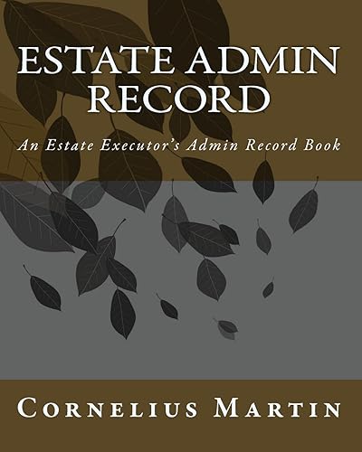 Estate Admin Record: An Estate Executor's Admin Record Book