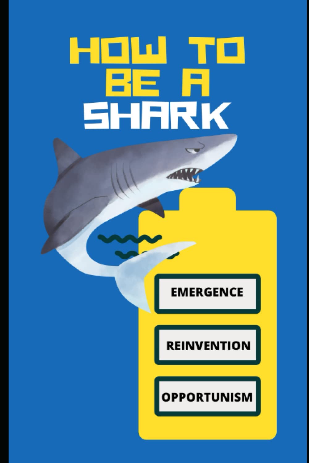 How To Be A Shark: Think, Act And Become A Shark In Real Life