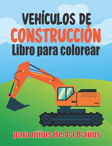 Libro para colorear de vehículos de construcción para niños de 4 a 8 años Libro para colorear de grandes camiones de construcción, grúas, tractores,