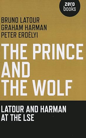 The Prince and the Wolf: Latour and Harman at the LSE book cover