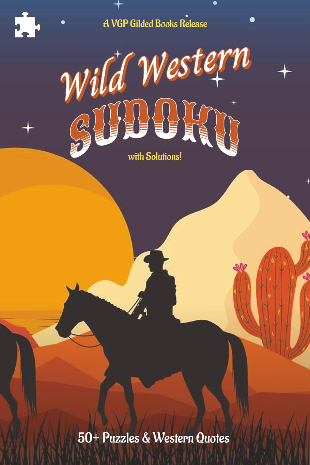 Wild Western Sudoku | with Solutions: Sudoku Puzzles inspired by the Wild West | Help to Relax and Think | 6x9 Inches | 50+ Puzzles | Solutions Included