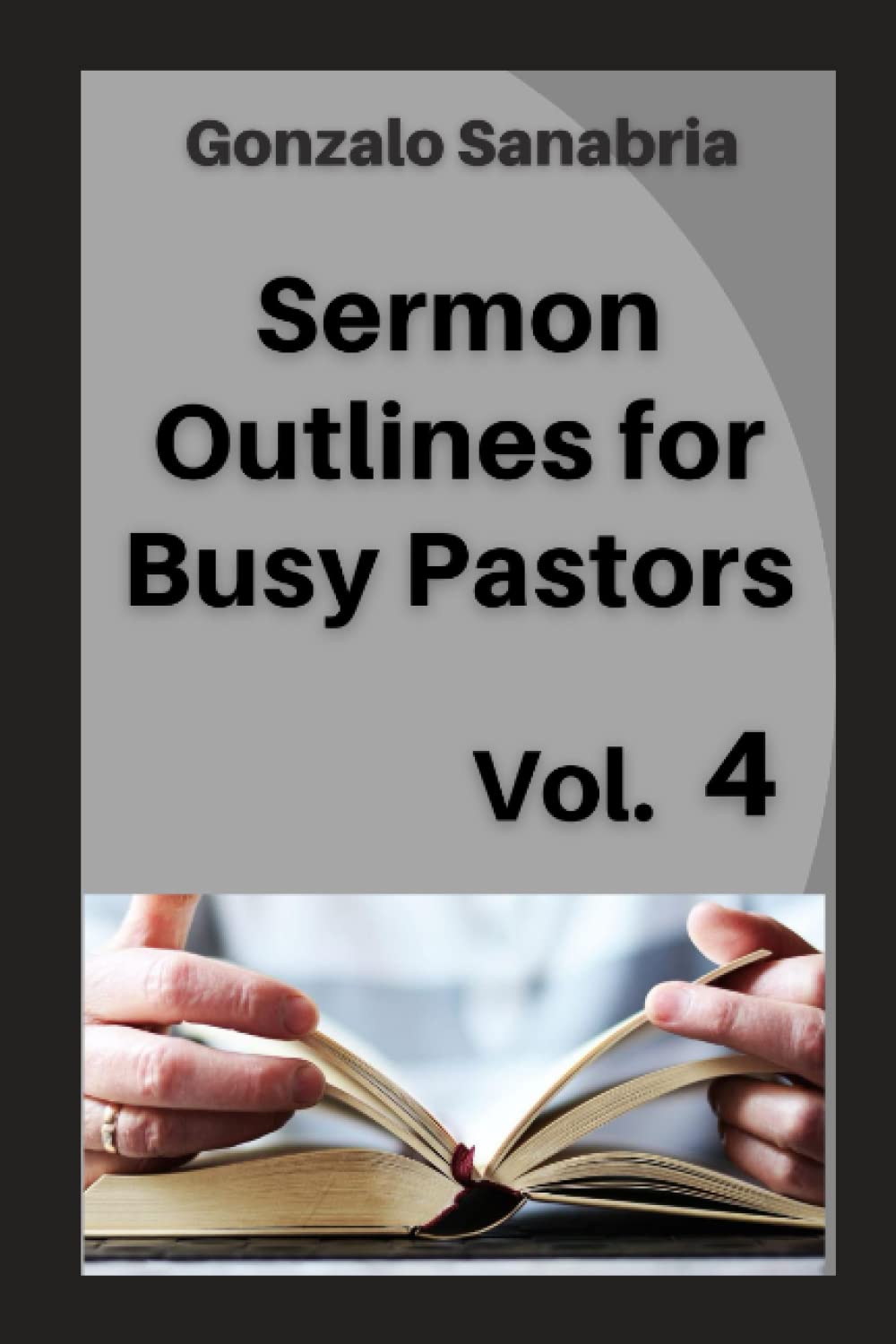 Sermon outlines for busy pastors: Preaching Bible. Book 4 (Christian Preaching)