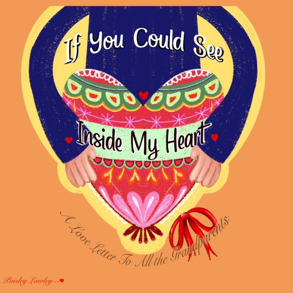 If You Could See Inside my Heart: A Love Letter To all the Grandparents