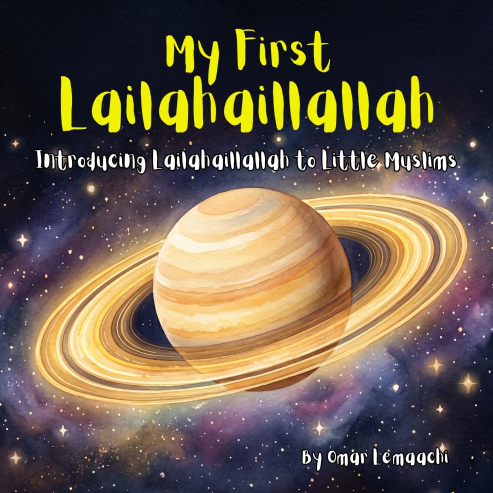 My First Lailahaillallah: Introducing Lailahaillallah to Little Muslims (The Most Beloved Words to Allah)