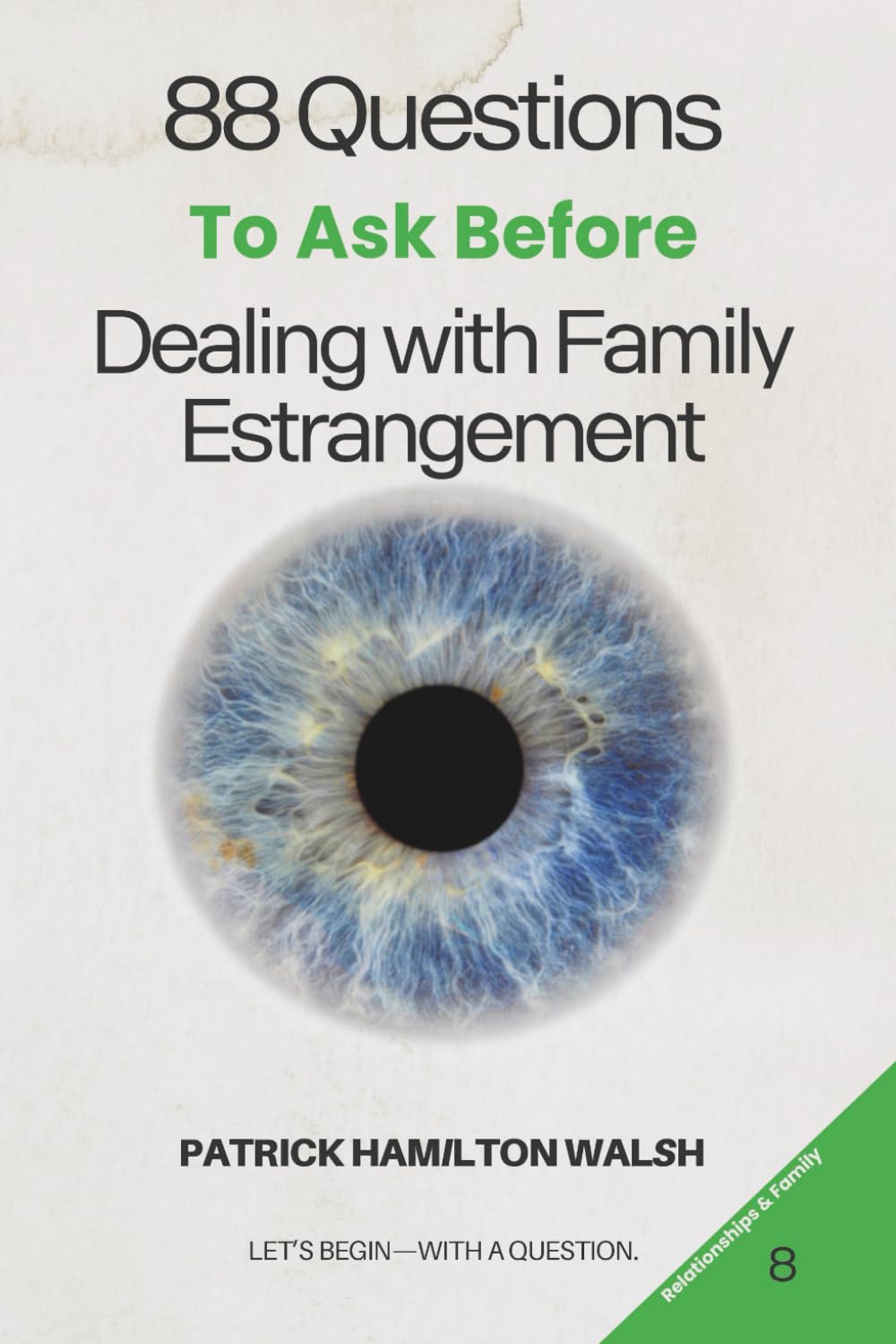 88 Questions to Ask Before Dealing with Family Estrangement: Book 8 of 88