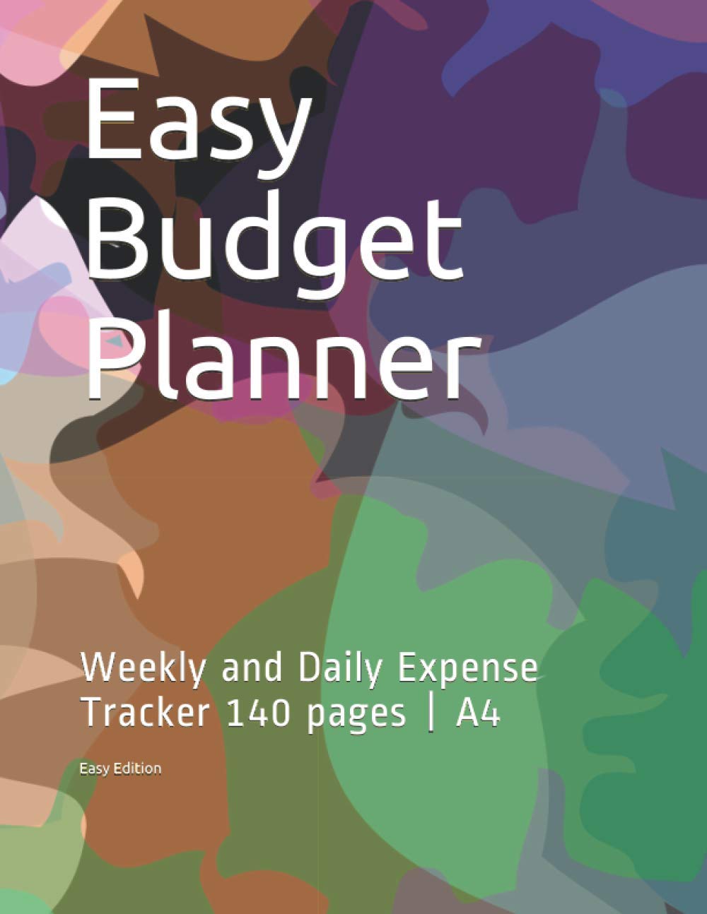 Easy Budget Planner: Weekly and Daily Expense Tracker 140 pages | A4