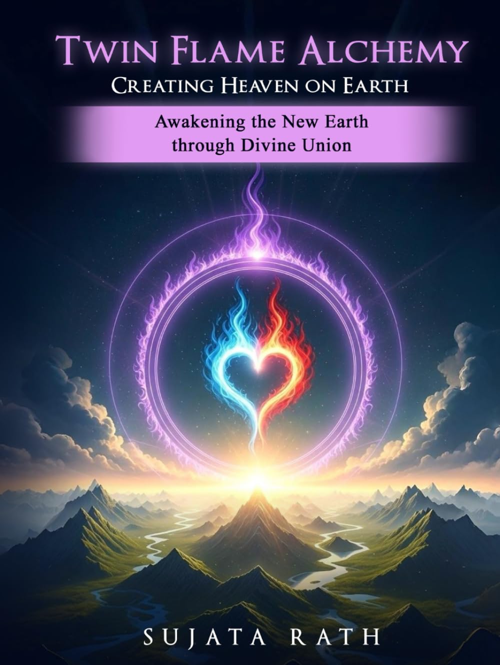 Twin Flames Alchemy: Creating Heaven on Earth: Awakening New Earth through divine union