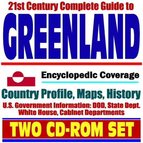 21st Century Complete Guide to Greenland - Encyclopedic Coverage, Country Profile, History, DOD, State Dept., White House, CIA Factbook (Two CD-ROM Set)
