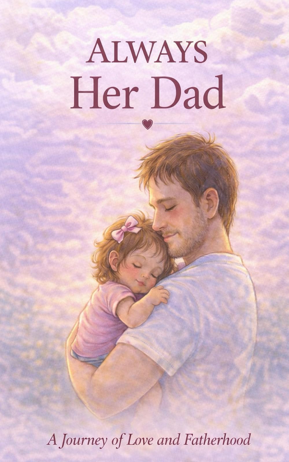 Always Her Dad: A Journey of Love and Fatherhood