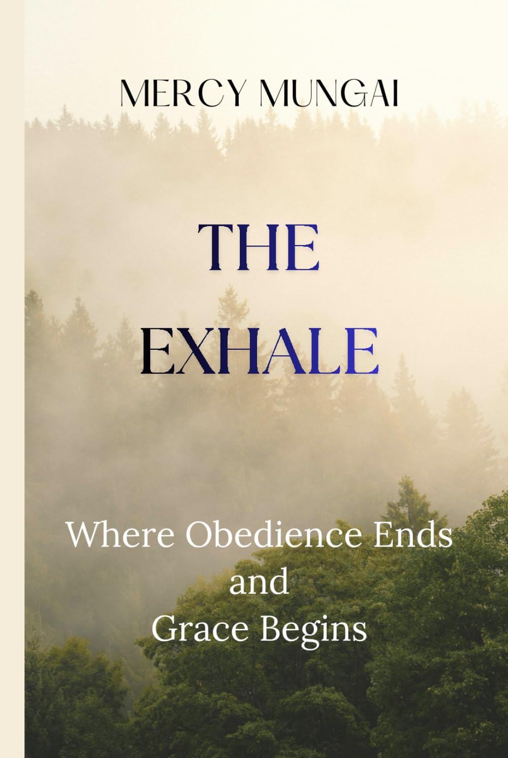 THE EXHALE: Where Obedience Ends and Grace Begins: A theology of faithful labor and sacred release — for every believer who has worked faithfully and ... & Formation Collection for Christian Women)