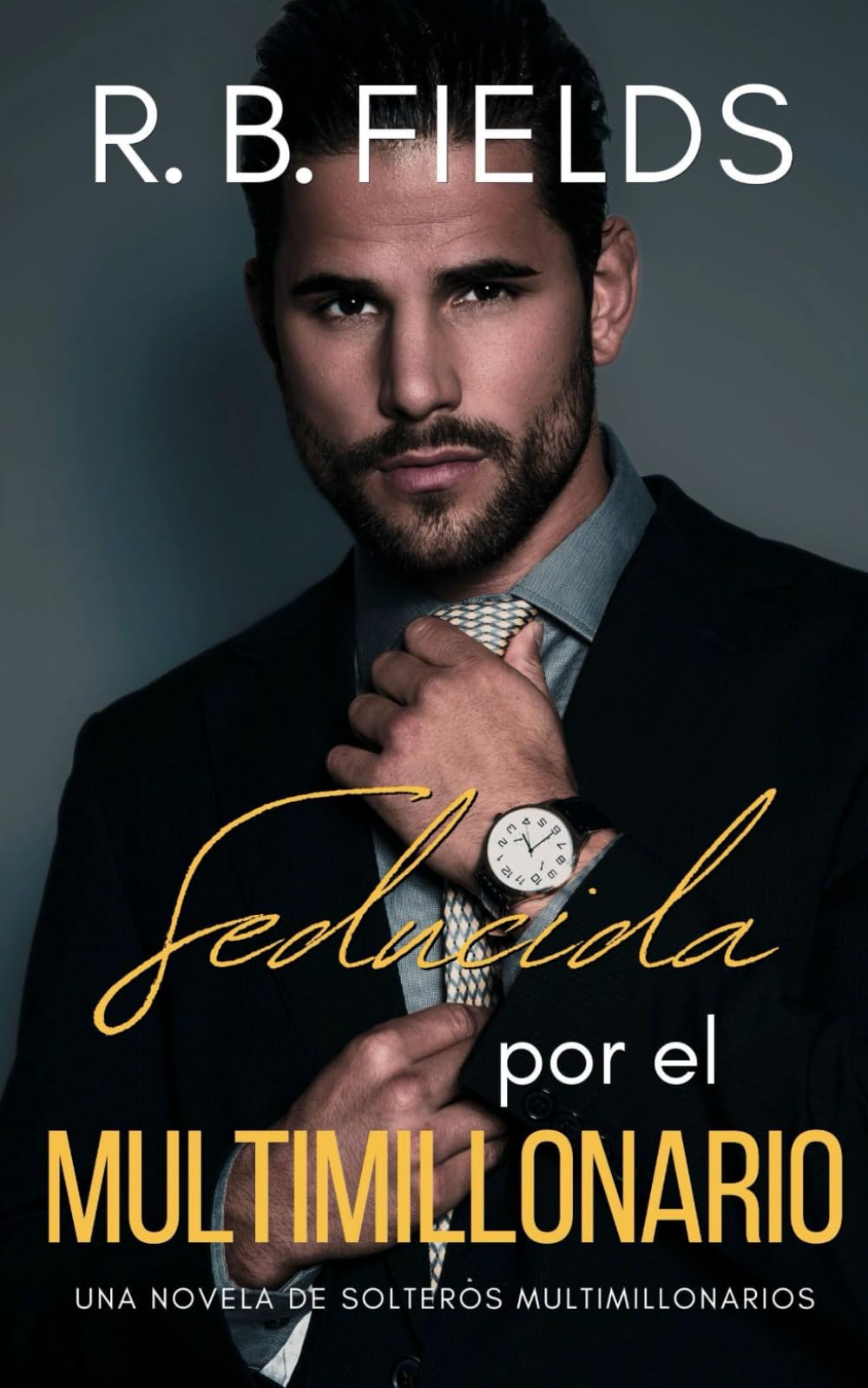 Seducida por el Multimillonario: Una novela de Solteros Multimillonarios