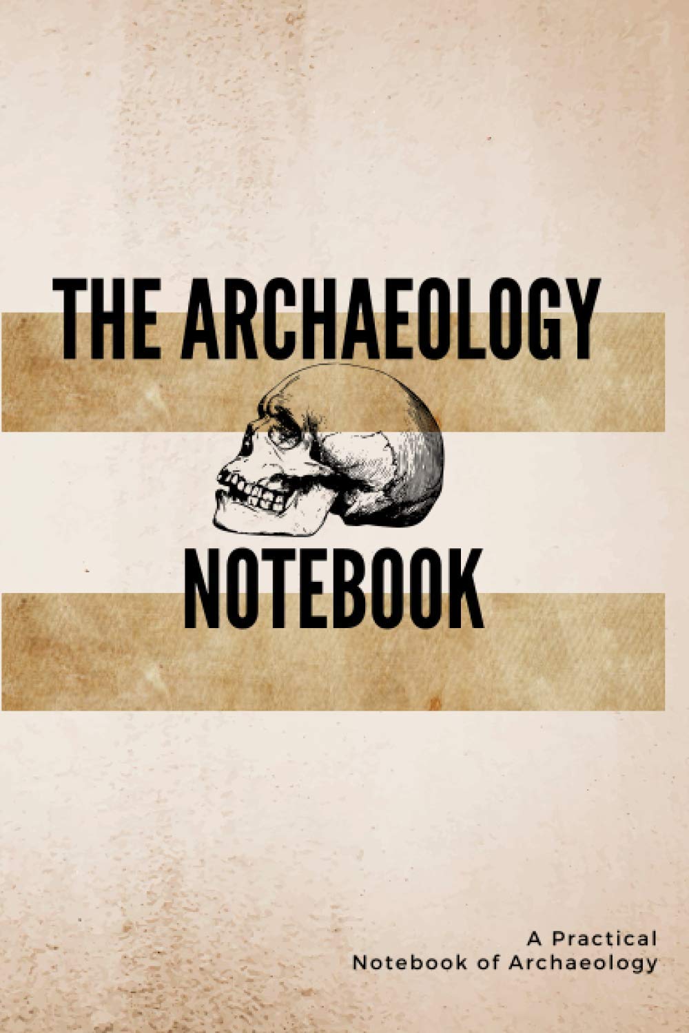 The Archaeology Notebook: Blank Lined Journal To Write In, 120 Numbered Pages, Study Note Taking Notebook