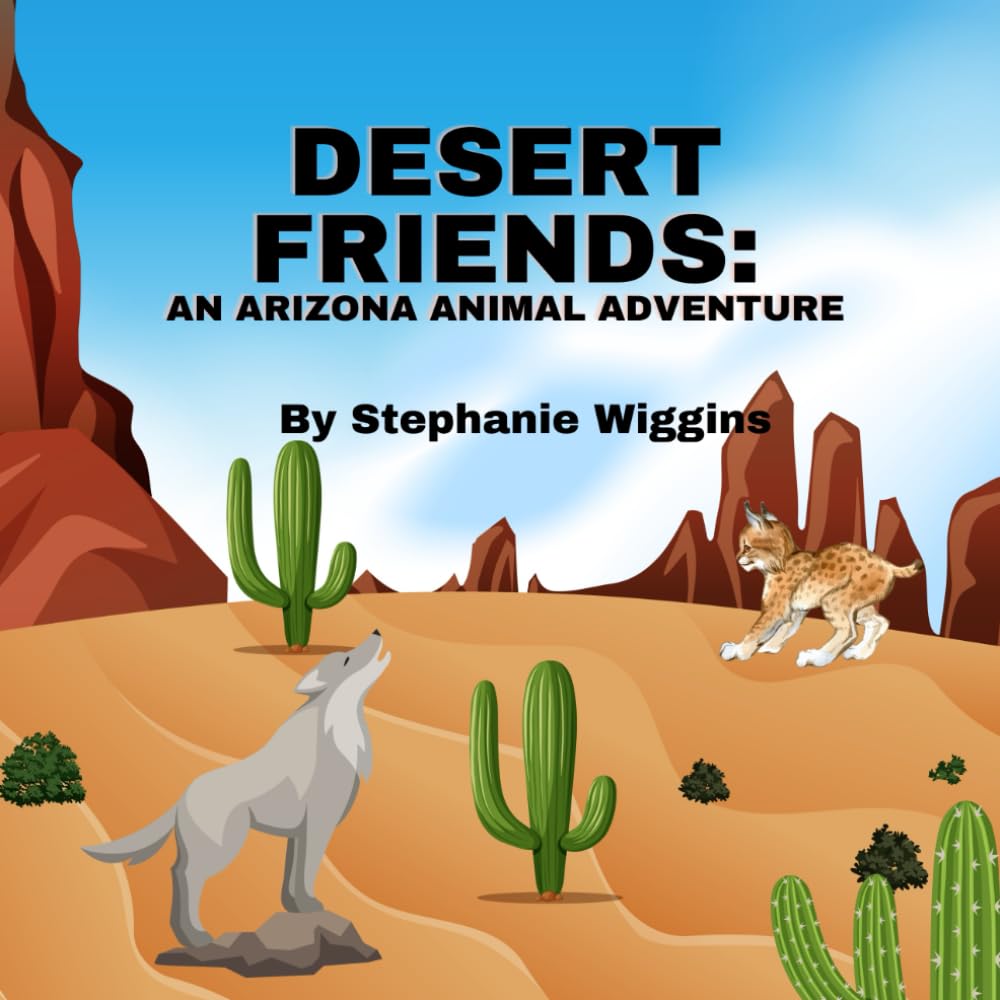 Desert Friends: An Arizona Animal Adventure: Animals of the Desert