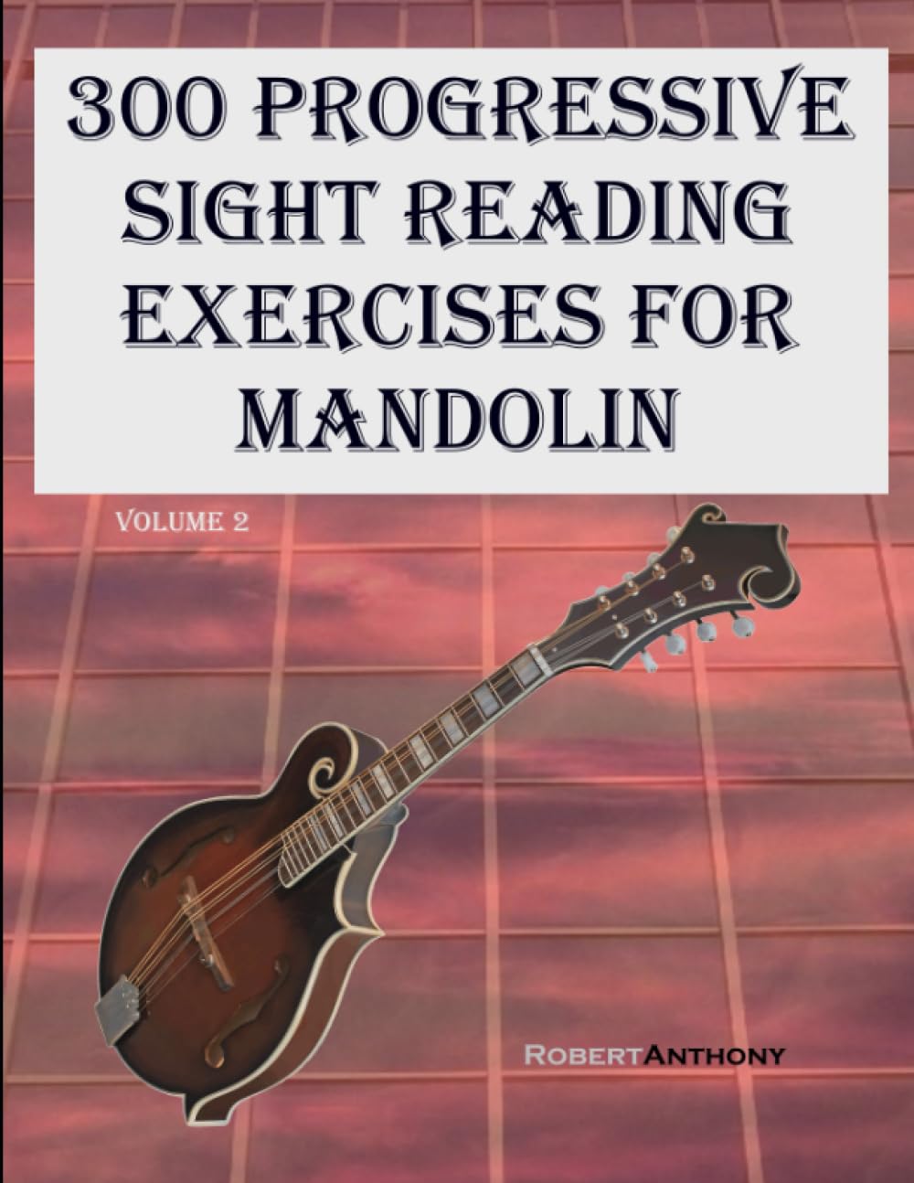 300 Progressive Sight Reading Exercises for Mandolin: Volume 2