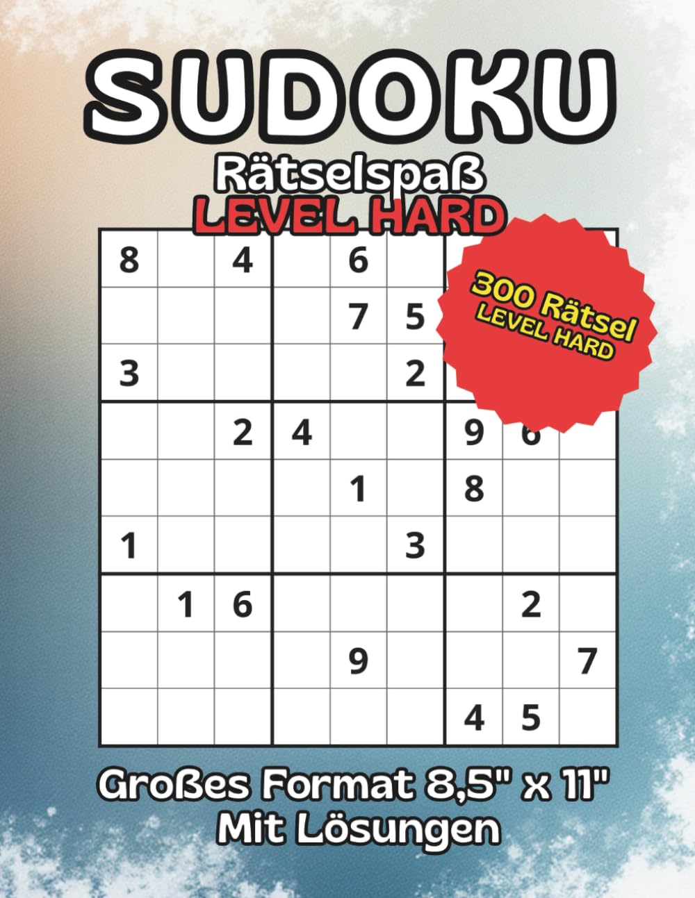 Sudoku Rätselbuch SCHWER Hard für Experten und Profis: Über 300 sehr anspruchsvolle Rätsel inklusive Lösungen – Großdruck 8.5" x 11"
