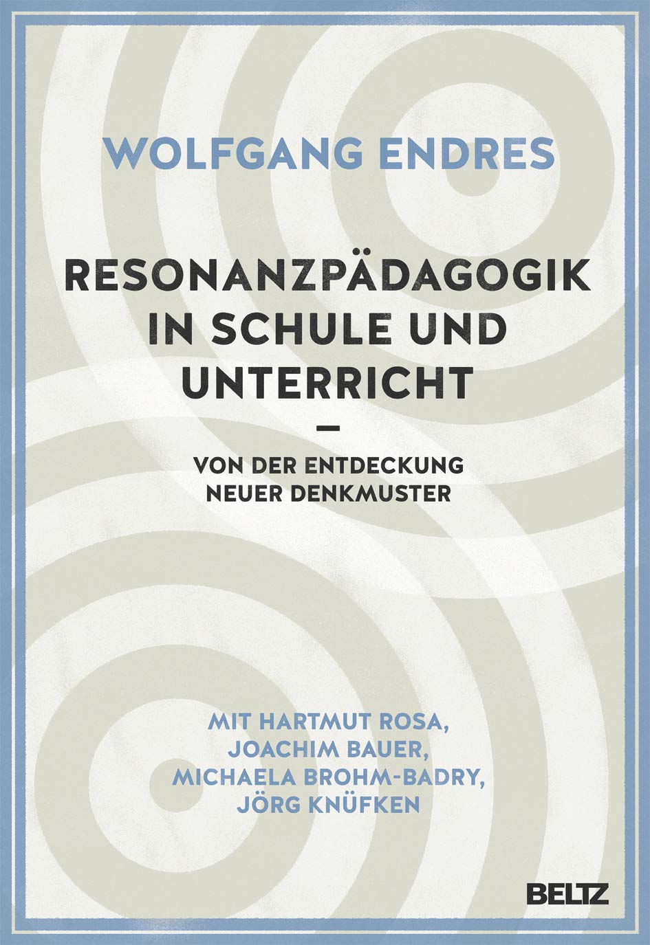Resonanzpädagogik in Schule und Unterricht: Von der Entdeckung neuer Denkmuster