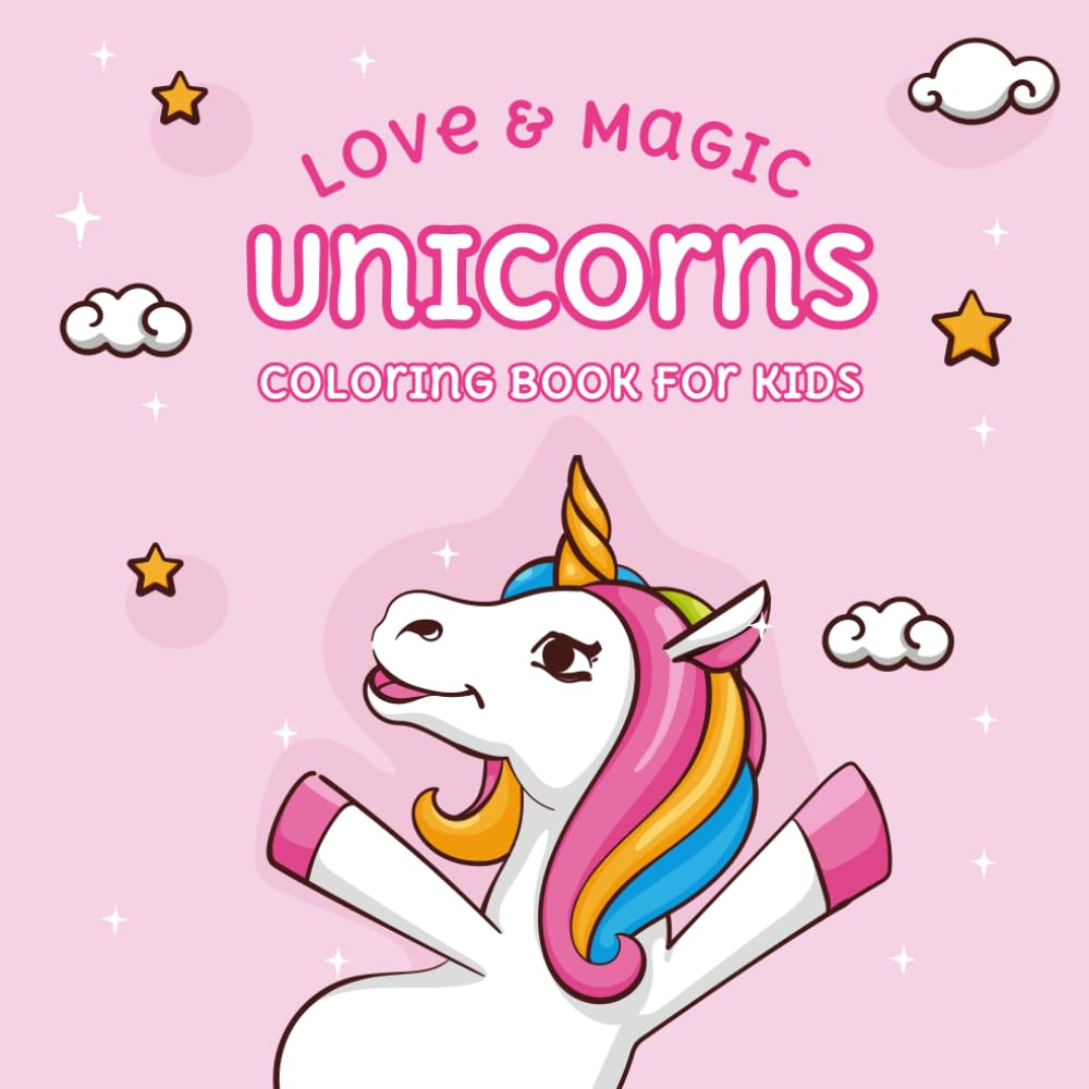 Love & Magic Unicorns Coloring Book: Fun, Cute & Magical Pages for Little Artists Ages 4–7