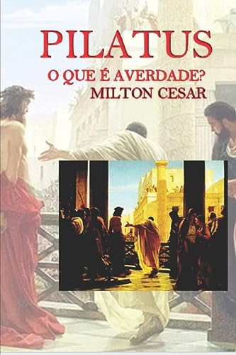 Pilatus: O Que é a Verdade?