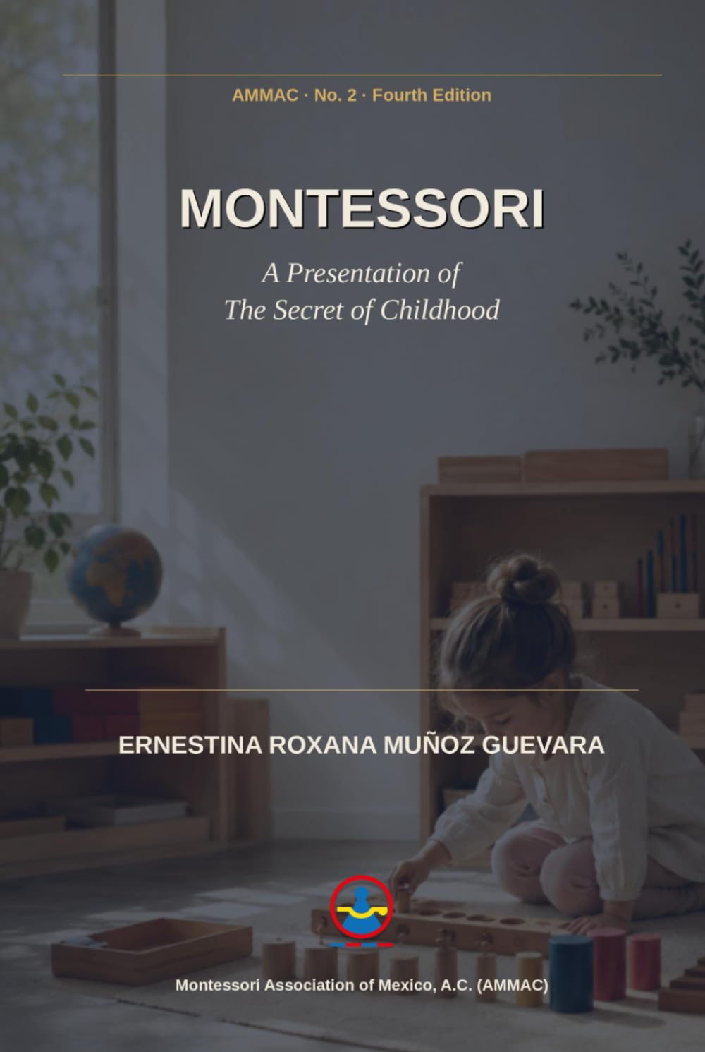 Montessori: A Presentation of The Secret of Childhood (Roxana Muñoz Montessori Library)