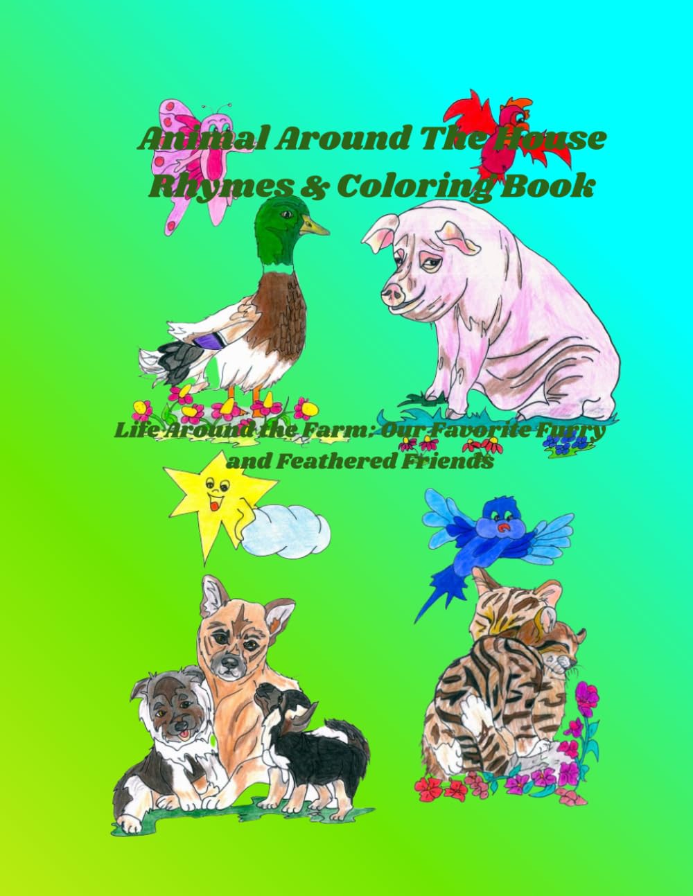 Animals Around The House Rhymes & Coloring Book: Life Around the Farm: Our Favorite Furry and Feathered Friends