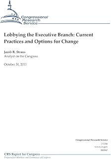 Lobbying the Executive Branch: Current Practices and Options for Change