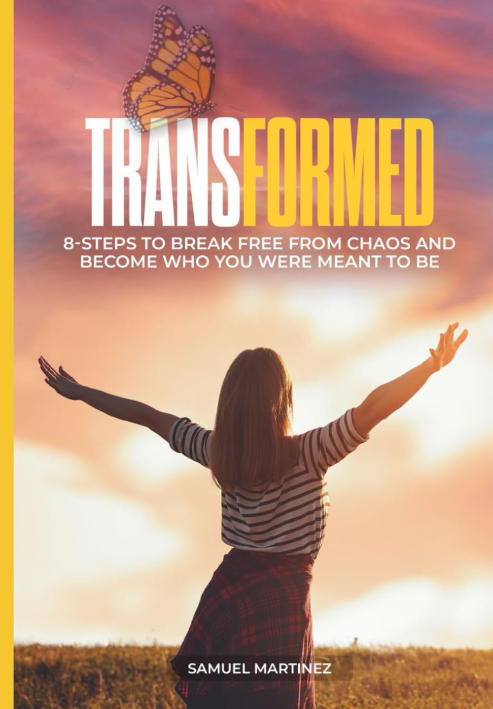 Transformed: 8-Steps to Break Free From Chaos and Become Who You Were Meant to Be