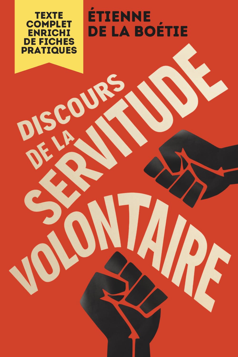 Discours de la servitude volontaire: Texte intégral + 150 fiches-mémo pour comprendre et briser les nouvelles formes de servitude