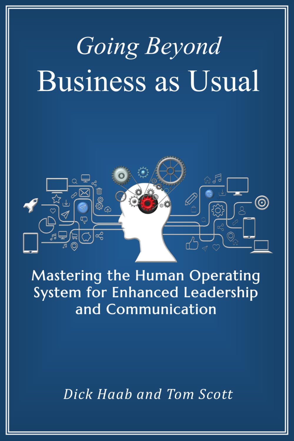 Going Beyond Business as Usual: Mastering the Human Operating System for Enhanced Organizational Leadership