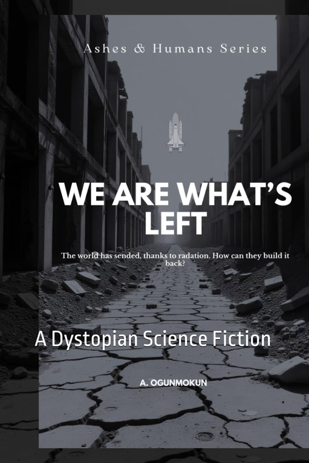 We Are What's Left: A Dystopian Science Fiction: 1 (Ashes & Humans)