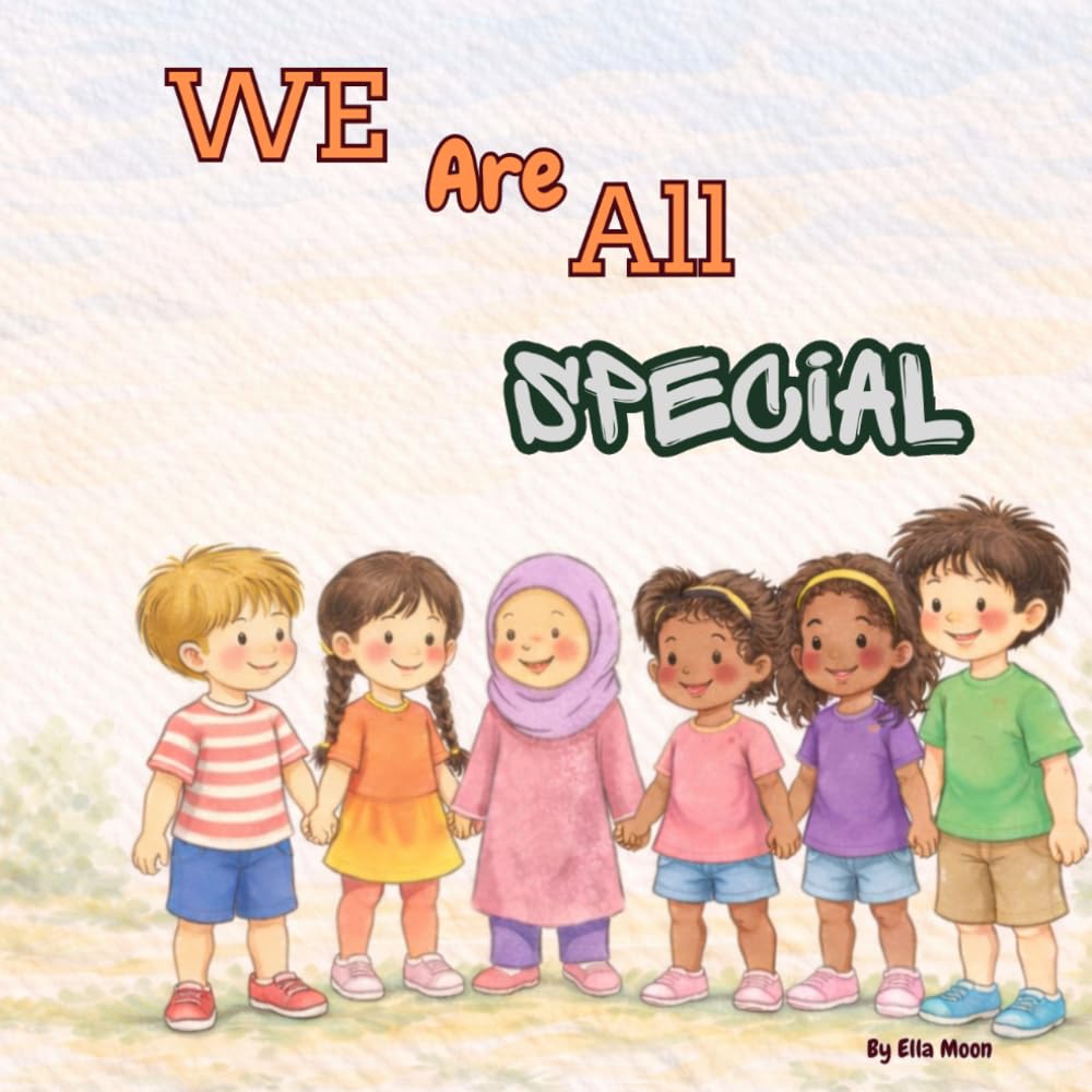 We Are All Special: A Children’s Book About Diversity, Empathy, and Kindness to Teach Kids About Differences, Friendship, and Belonging