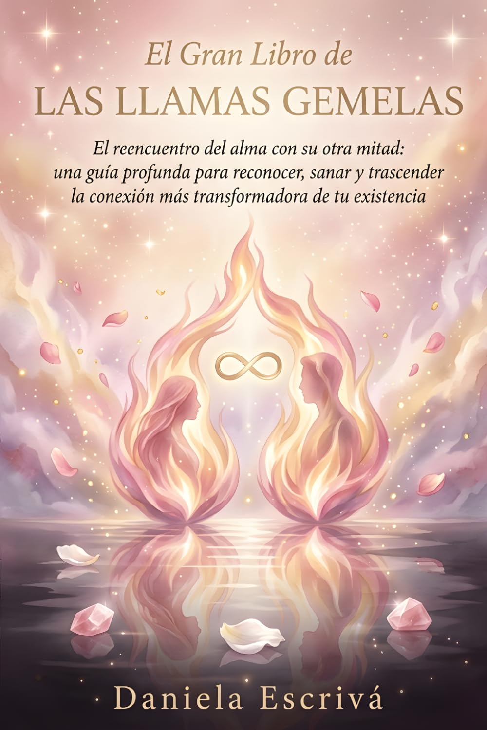 El Gran Libro de las Llamas Gemelas: El reencuentro del alma con su otra mitad: una guía profunda para reconocer, sanar y trascender la conexión más ... existencia (Guías Rápidas de Espiritualidad)