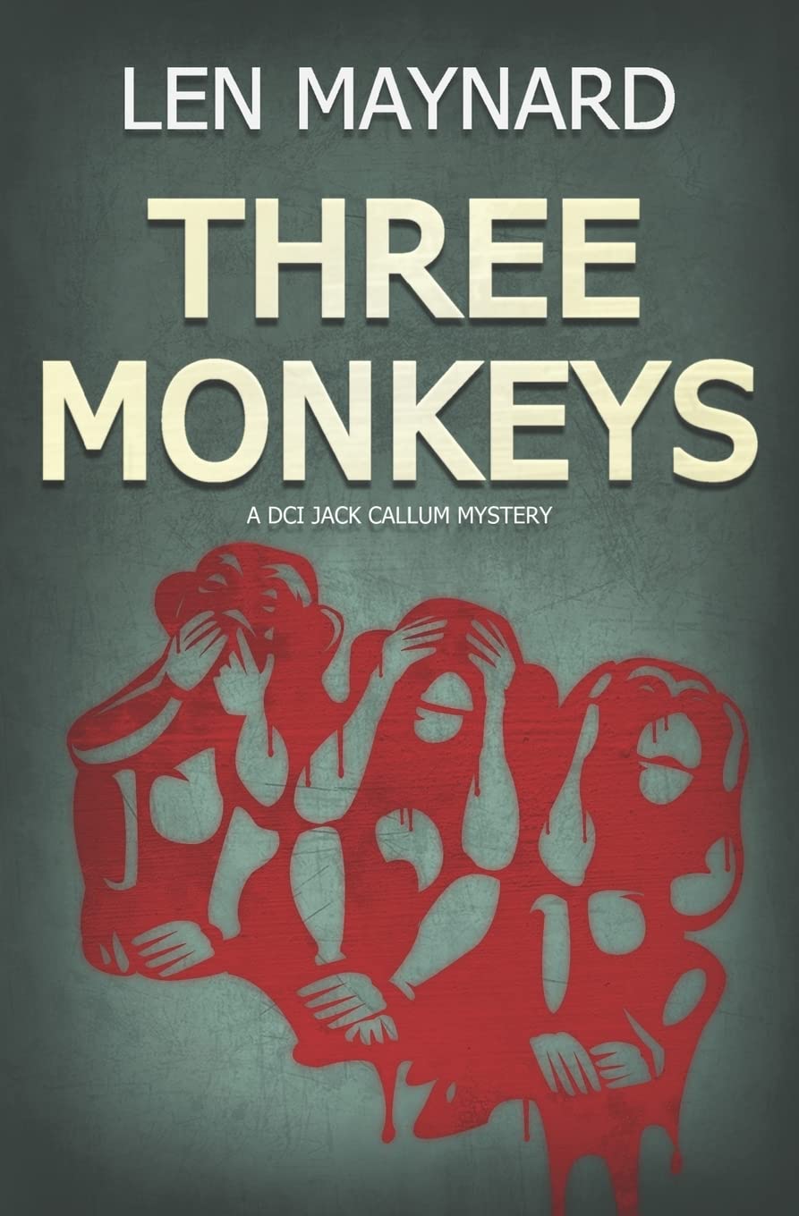 Three Monkeys: The First DCI Jack Callum Mystery: 1 (The DCI Jack Callum Mysteries)