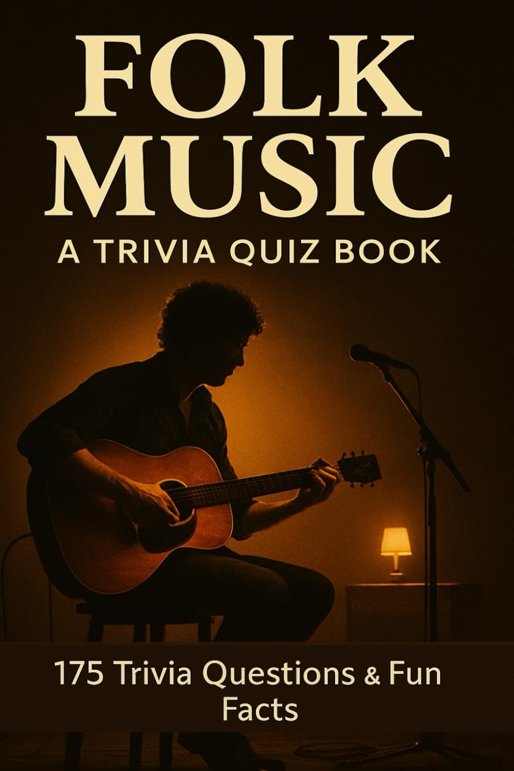FOLK MUSIC - A Trivia Quiz Book: 175 Trivia Questions & Fun Facts