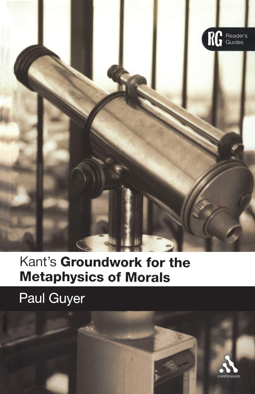 Kant's 'Groundwork for the Metaphysics of Morals': A Reader' Guide