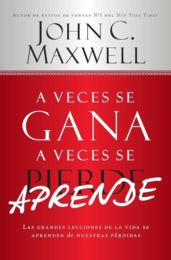 A Veces se Gana - A Veces Aprende: Las grandes lecciones de