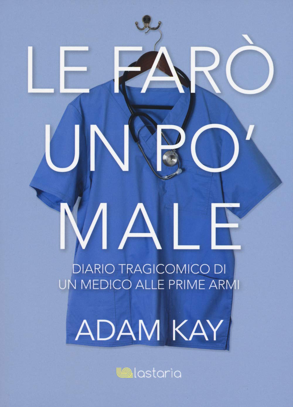 Le Farò Un Po' Male. Diario Tragicomico Di Un Medico Alle Prime Armi - 4