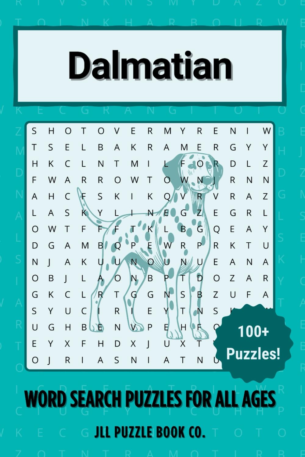 Dalmatian Word Search Puzzle Book: Over 100 Fun Word Search Puzzles Celebrating the Dalmatian — The Perfect Gift for Owners, Dog Lovers, and Puzzle ... All Ages (Dog Breed Word Search Puzzle Books)
