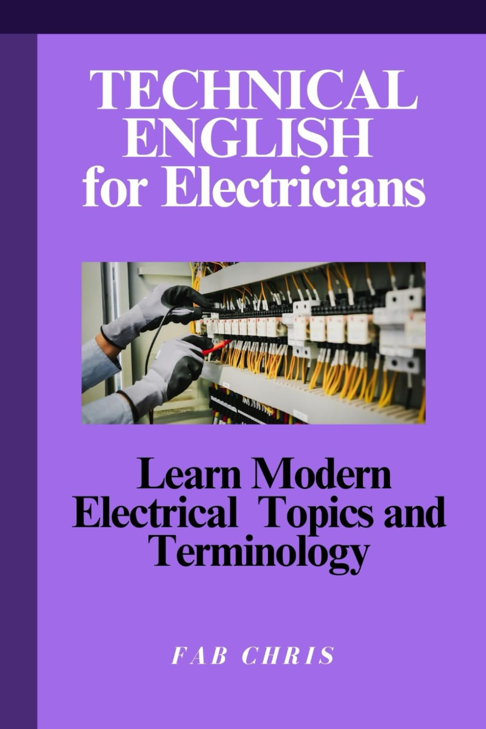 Technical English for Electricians: Learn Modern Electrical Topics and Terminology